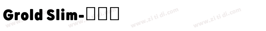 Grold Slim字体转换 Grold Slim字体转换